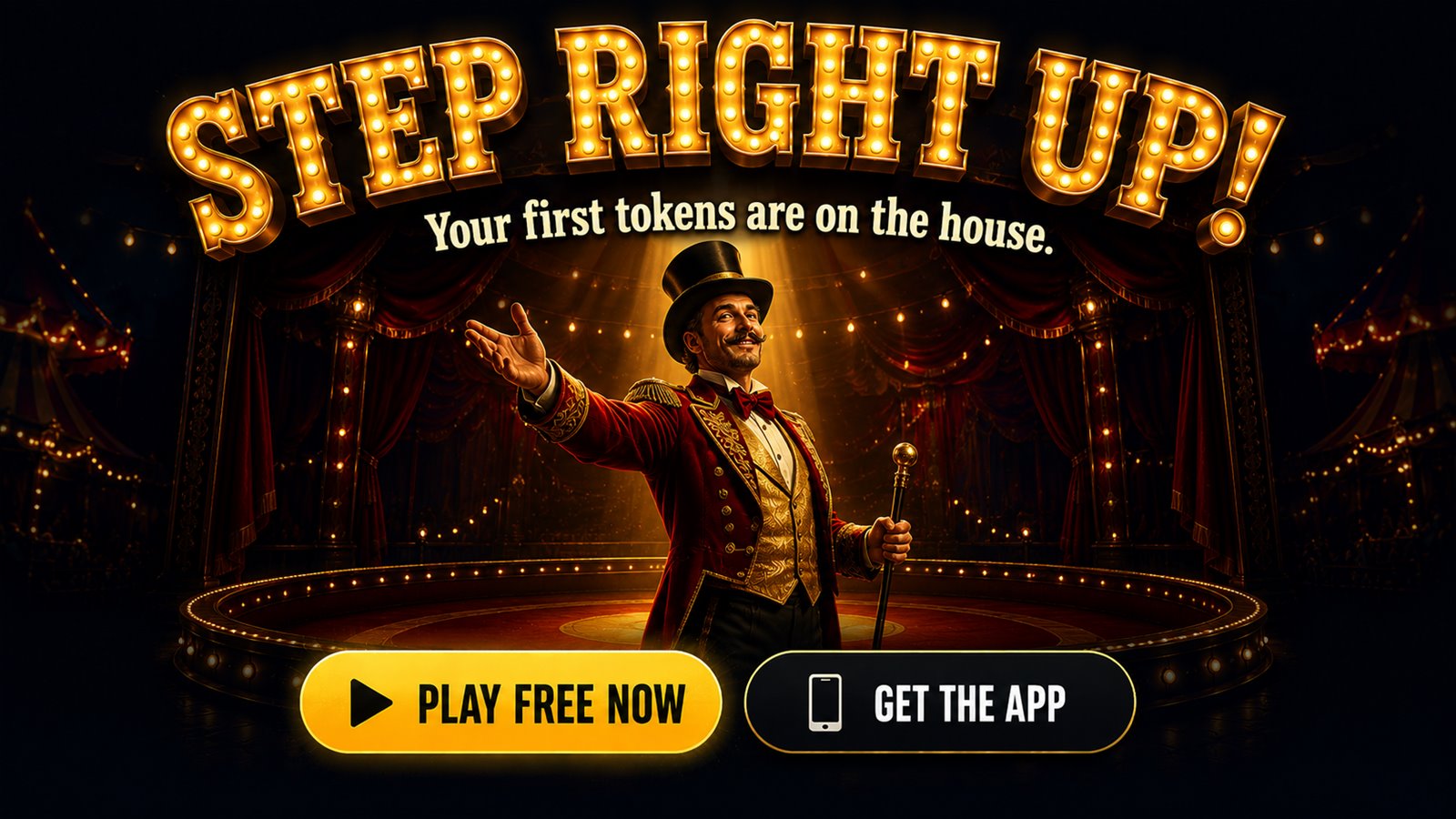 Step right up! Your first tokens are on the house. Play free now or get the app.